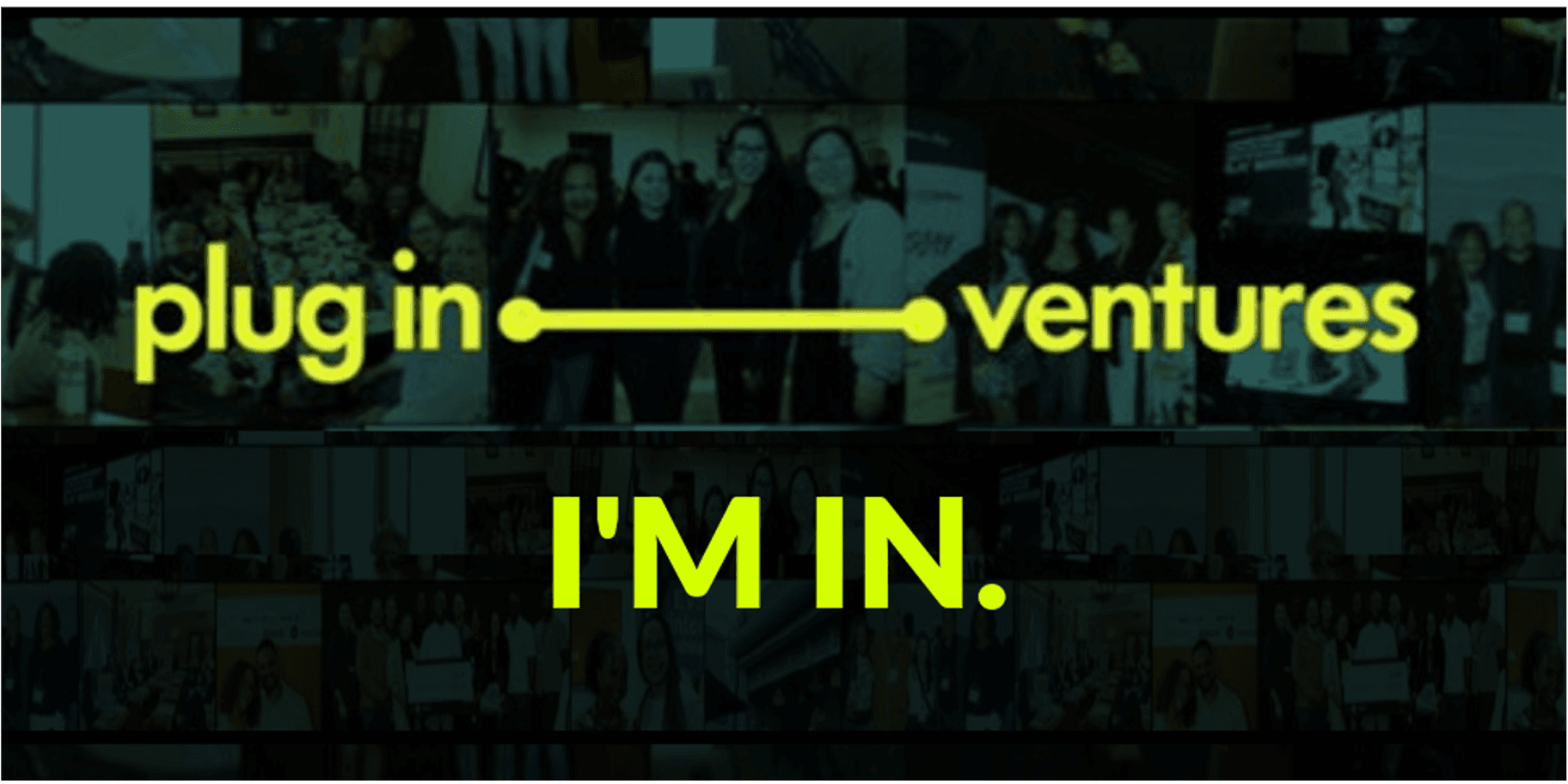 Plug In Ventures graphic with the words I'M IN over a collage of program photos.